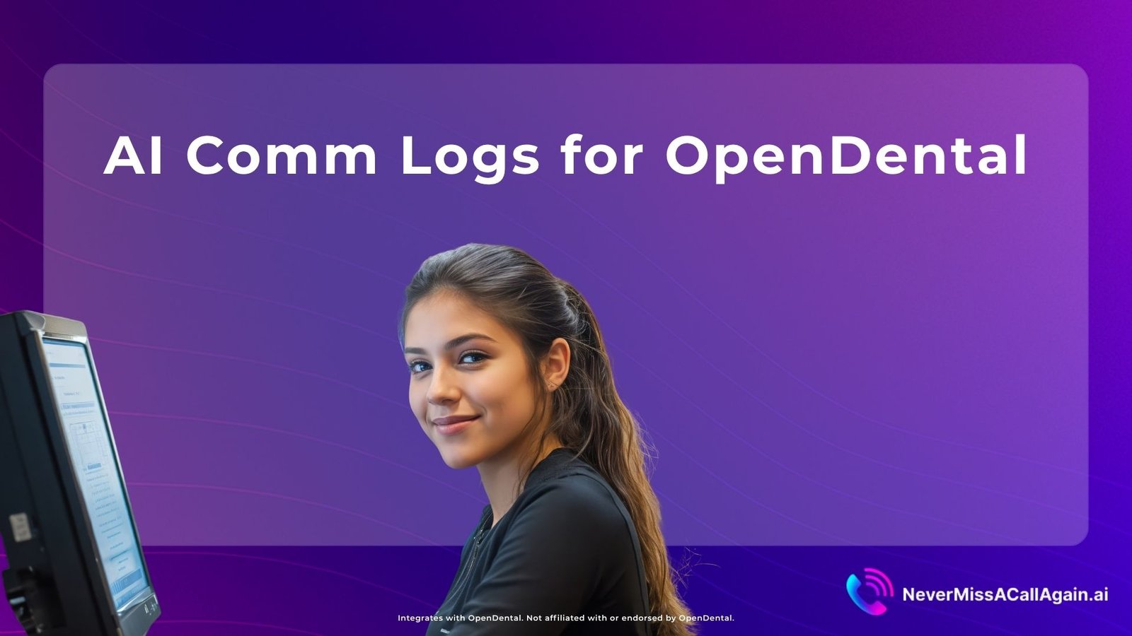 Dental receptionist smiling at desk while OpenDental AI Comm Logs automatically writes patient call notes in real-time